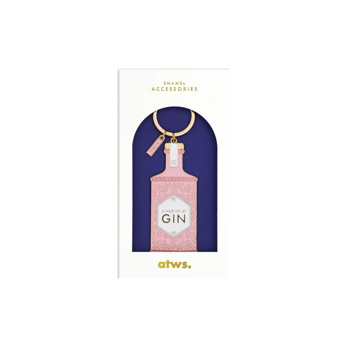 All The Ways To Say, Porte-clés - U had Me at Gin