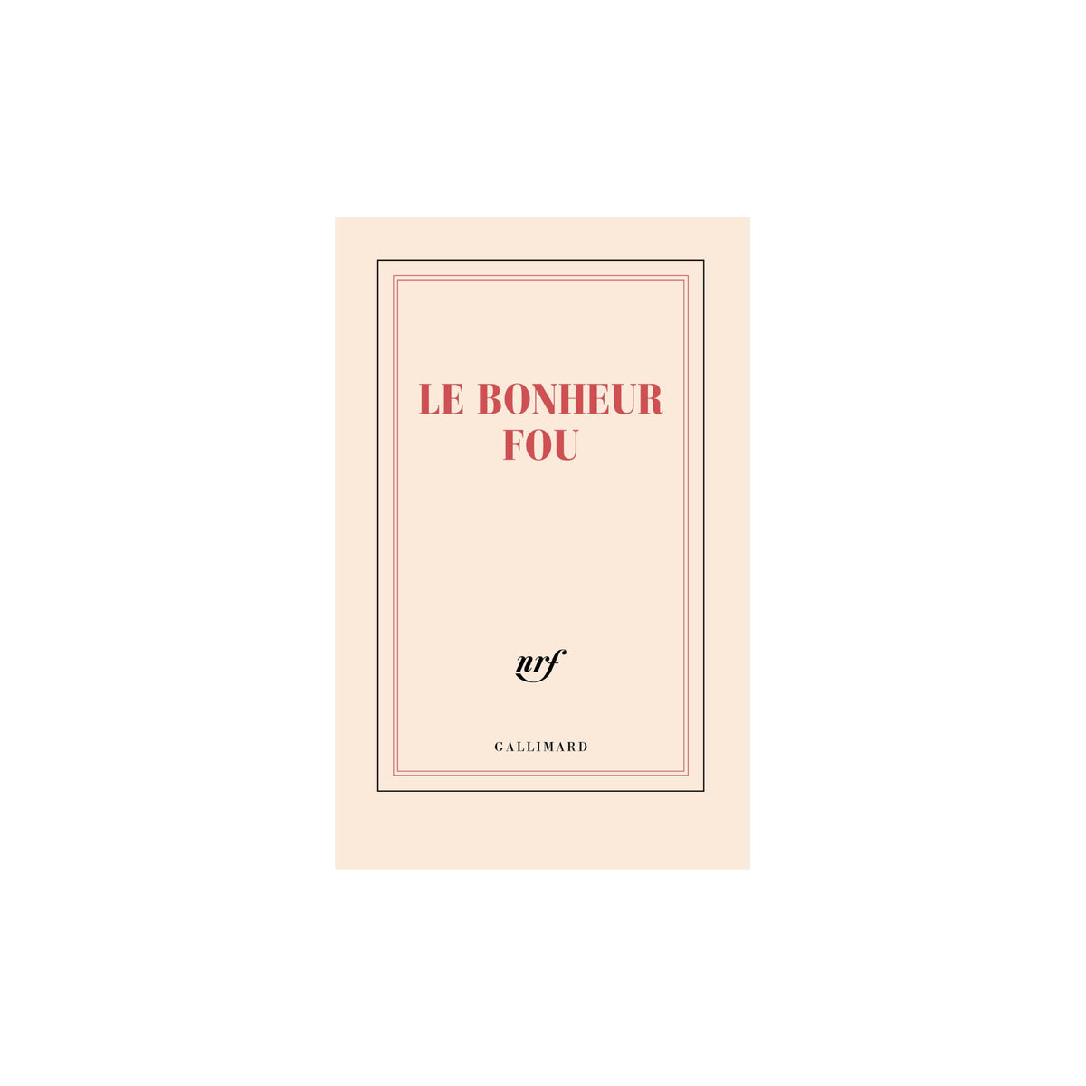 Gallimard, Carnet de poche- Le Bonheur Fou